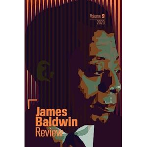 Manchester University Press James Baldwin Review : Volume 9 Manchester University Press James Baldwin Review : Volume 9