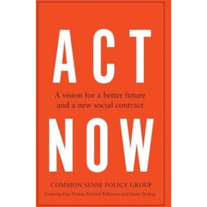 Manchester University Press Act Now : A Vision For A Better Future And A Social Contract Manchester University Press Act Now : A Vision For A Better Future And A Social Contract