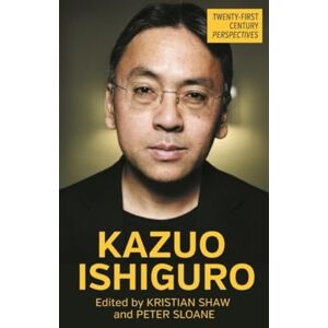 Manchester University Press Kazuo Ishiguro Manchester University Press Kazuo Ishiguro