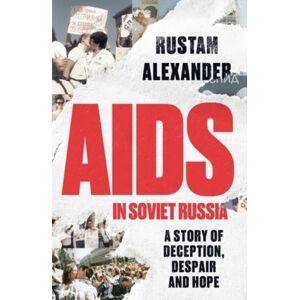 Manchester University Press Aids In Soviet Russia : A Story Of Deception, Despair And Hope Manchester University Press Aids In Soviet Russia : A Story Of Deception, Despair And Hope