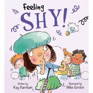 Hachette Children's Group Feelings And Emotions: Feeling Shy Hachette Children's Group Feelings And Emotions: Feeling Shy