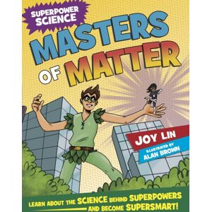 Hachette Children's Group Superpower Science: Masters Of Matter Hachette Children's Group Superpower Science: Masters Of Matter