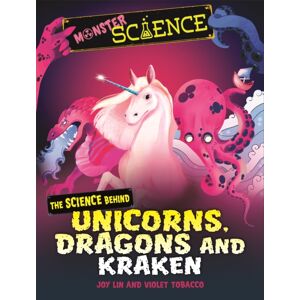 Hachette Children's Group Monster Science: The Science Behind Unicorns, Dragons And Kraken Hachette Children's Group Monster Science: The Science Behind Unicorns, Dragons And Kraken