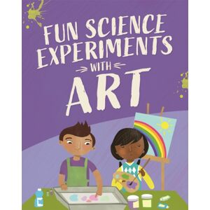 Hachette Children's Group Fun Science: Experiments With Art Hachette Children's Group Fun Science: Experiments With Art