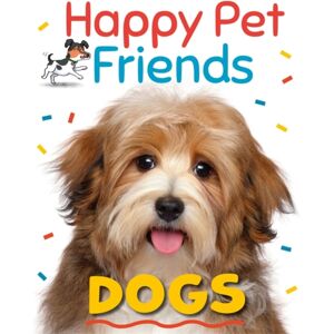 Hachette Children's Group Happy Pet Friends: Dogs Hachette Children's Group Happy Pet Friends: Dogs