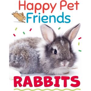 Hachette Children's Group Happy Pet Friends: Rabbits Hachette Children's Group Happy Pet Friends: Rabbits