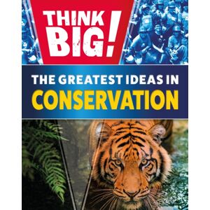 Hachette Children's Group Think Big!: The Greatest Ideas In Conservation Hachette Children's Group Think Big!: The Greatest Ideas In Conservation
