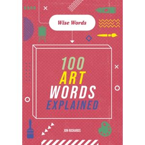 Hachette Children's Group Wise Words: 100 Art Words Explained Hachette Children's Group Wise Words: 100 Art Words Explained