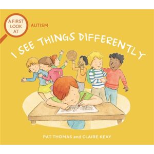 Hachette Children's Group A First Look At: Autism: I See Things Differently Hachette Children's Group A First Look At: Autism: I See Things Differently