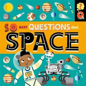 Hachette Children's Group So Many Questions: About Space Hachette Children's Group So Many Questions: About Space