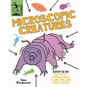 Hachette Children's Group Tiny Science: Microscopic Creatures Hachette Children's Group Tiny Science: Microscopic Creatures