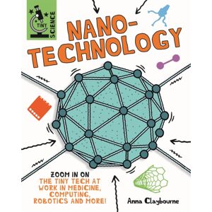 Hachette Children's Group Tiny Science: Nanotechnology Hachette Children's Group Tiny Science: Nanotechnology
