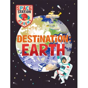 Hachette Children's Group Space Station Academy: Destination Earth Hachette Children's Group Space Station Academy: Destination Earth