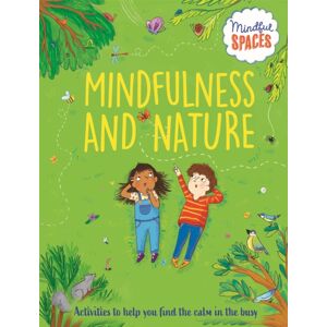 Hachette Children's Group Mindful Spaces: Mindfulness And Nature Hachette Children's Group Mindful Spaces: Mindfulness And Nature