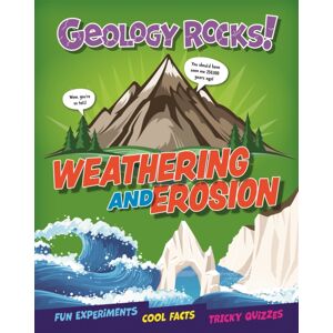 Hachette Children's Group Geology Rocks!: Weathering And Erosion Hachette Children's Group Geology Rocks!: Weathering And Erosion