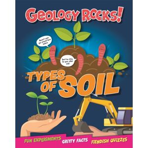 Hachette Children's Group Geology Rocks!: Types Of Soil Hachette Children's Group Geology Rocks!: Types Of Soil