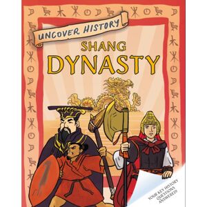 Hachette Children's Group Uncover History: Shang Dynasty Hachette Children's Group Uncover History: Shang Dynasty