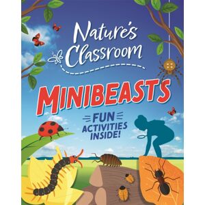 Hachette Children's Group Nature'S Classroom: Minibeasts Hachette Children's Group Nature'S Classroom: Minibeasts