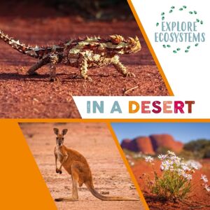 Hachette Children's Group Explore Ecosystems: In A Desert Hachette Children's Group Explore Ecosystems: In A Desert