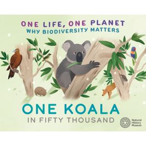 Hachette Children's Group One Life, One Planet: One Koala In Fifty Thousand : Why Biodiversity Matters Hachette Children's Group One Life, One Planet: One Koala In Fifty Thousand : Why Biodiversity Matters