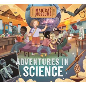 Hachette Children's Group Magical Museums: Adventures In Science Hachette Children's Group Magical Museums: Adventures In Science