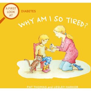 Hachette Children's Group A First Look At: Diabetes: Why Am I So Tired? Hachette Children's Group A First Look At: Diabetes: Why Am I So Tired?