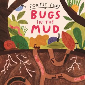 Hachette Children's Group Forest Fun: Bugs In The Mud Hachette Children's Group Forest Fun: Bugs In The Mud