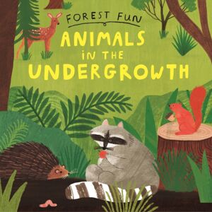 Hachette Children's Group Forest Fun: Animals In The Undergrowth Hachette Children's Group Forest Fun: Animals In The Undergrowth