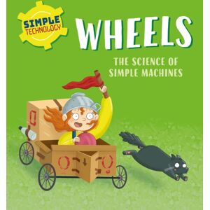 Hachette Children's Group Simple Technology: Wheels Hachette Children's Group Simple Technology: Wheels