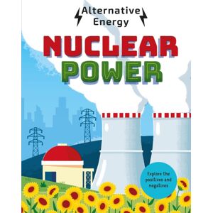 Hachette Children's Group Alternative Energy: Nuclear Power Hachette Children's Group Alternative Energy: Nuclear Power