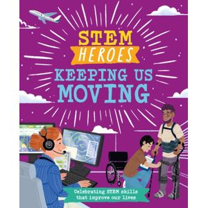 Hachette Children's Group Stem Heroes: Keeping Us Moving Hachette Children's Group Stem Heroes: Keeping Us Moving