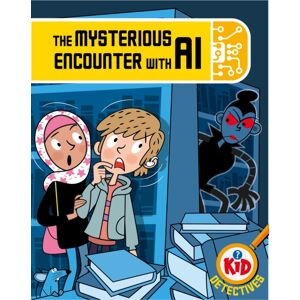 Hachette Children's Group Kid Detectives: The Mysterious Encounter With Ai Hachette Children's Group Kid Detectives: The Mysterious Encounter With Ai