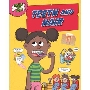 Hachette Children's Group Inside Your Body: Teeth And Hair Hachette Children's Group Inside Your Body: Teeth And Hair