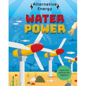 Hachette Children's Group Alternative Energy: Water Power Hachette Children's Group Alternative Energy: Water Power
