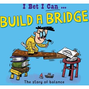 Hachette Children's Group I Bet I Can: Build A Bridge Hachette Children's Group I Bet I Can: Build A Bridge