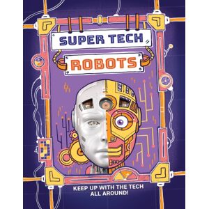 Hachette Children's Group Super Tech: Robots Hachette Children's Group Super Tech: Robots