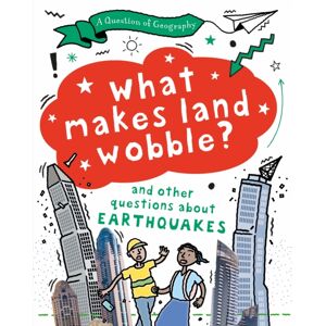 Hachette Children's Group A Question Of Geography: What Makes Land Wobble? : And Other Questions About Earthquakes Hachette Children's Group A Question Of Geography: What Makes Land Wobble? : And Other Questions About Earthquakes