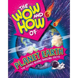 Hachette Children's Group The Wow And How Of Planet Earth Hachette Children's Group The Wow And How Of Planet Earth