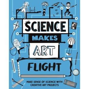 Hachette Children's Group Science Makes Art: Flight Hachette Children's Group Science Makes Art: Flight
