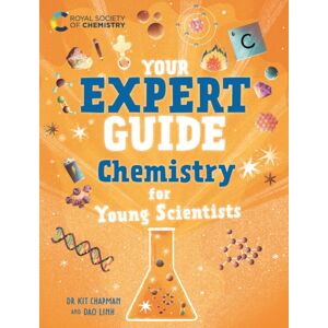 Hachette Children's Group Your Expert Guide: Chemistry For Young Scientists Hachette Children's Group Your Expert Guide: Chemistry For Young Scientists