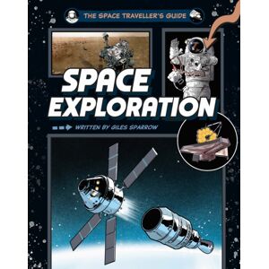 Hachette Children's Group The Space Traveller'S Guide: Space Exploration Hachette Children's Group The Space Traveller'S Guide: Space Exploration