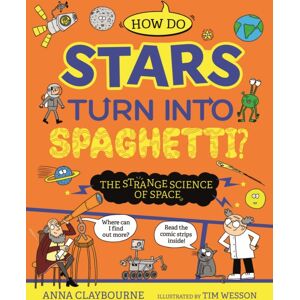Hachette Children's Group Strange Science: How Do Stars Turn Into Spaghetti? The Strange Science Of Space Hachette Children's Group Strange Science: How Do Stars Turn Into Spaghetti? The Strange Science Of Space