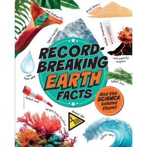 Hachette Children's Group Record-Breaking: Earth Facts : And The Science Behind Them! Hachette Children's Group Record-Breaking: Earth Facts : And The Science Behind Them!