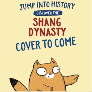 Hachette Children's Group Jump Into History: Discover The Shang Dynasty Hachette Children's Group Jump Into History: Discover The Shang Dynasty