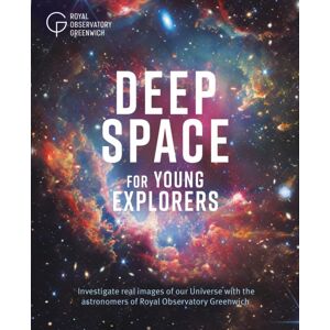 Hachette Children's Group Deep Space For Young Explorers : Investigate Real Images Of Our Universe With The Astronomers Of Royal Observatory Greenwich Hachette Children's Group Deep Space For Young Explorers : Investigate Real Images Of Our Universe With The Astronomers Of Royal Observatory Greenwich