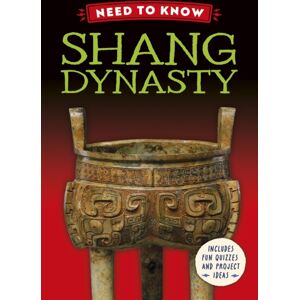 Hachette Children's Group Need To Know: Shang Dynasty Hachette Children's Group Need To Know: Shang Dynasty