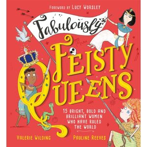 Hachette Children's Group Fabulously Feisty Queens : 15 Of The Brightest And Boldest Women Who Have Ruled The World Hachette Children's Group Fabulously Feisty Queens : 15 Of The Brightest And Boldest Women Who Have Ruled The World