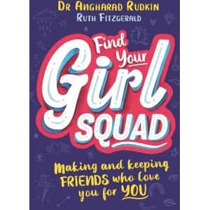 Hachette Children's Group Find Your Girl Squad : Making And Keeping Friends Who Love You For You Hachette Children's Group Find Your Girl Squad : Making And Keeping Friends Who Love You For You