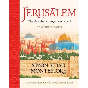 Hachette Children's Group Jerusalem: The City That Changed The World : An Illustrated History Hachette Children's Group Jerusalem: The City That Changed The World : An Illustrated History
