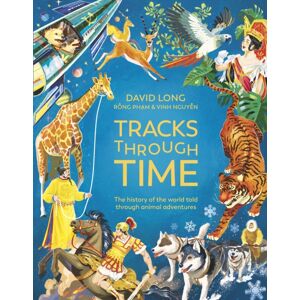 Hachette Children's Group Tracks Through Time : The History Of The World Told Through Animal Adventures Hachette Children's Group Tracks Through Time : The History Of The World Told Through Animal Adventures
